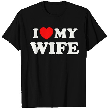 Discover I love (heart) my wife T Shirts
