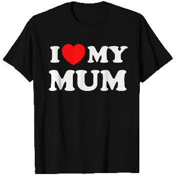 Discover I love (heart) my mum T Shirts