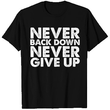 Discover Never Give Up T Shirts