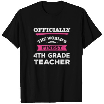 Discover The World's Finest 4th Grade Teacher T Shirts