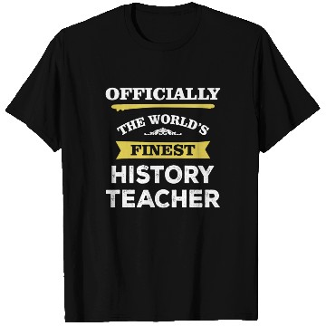 Discover The World's Finest History Teacher T Shirts