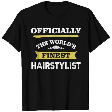 Discover The World's Finest Hairstylist T Shirts