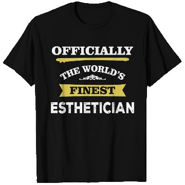 Discover The World's Finest Esthetician T Shirts