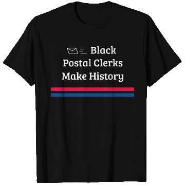 Discover Black Postal Clerks, Make History T Shirts