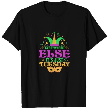 Discover Everywhere Else It's Just Tuesday Mardi Gras Carni T Shirts