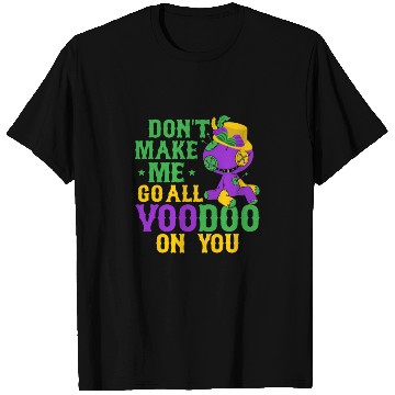 Discover Don't Make Me Go All Voodoo On You Mardi Gras Carn T Shirts