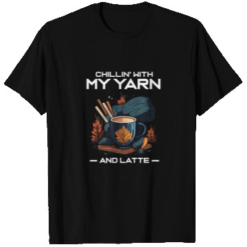 Discover Chillin' with my Yarn and Latte T Shirts