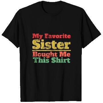 Discover My Favorite Sister Bought Me This T Shirts, Funny