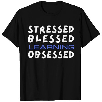 Discover Stressed Blessed Learning Obsessed Funny Quote T Shirts