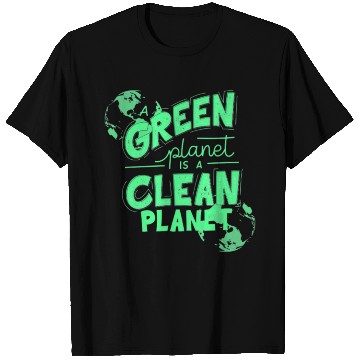 Discover A Green Planet Is A Clean Planet T Shirts