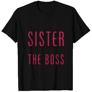 Discover I'm The Big Sister Which Makes Me The Boss T Shirts