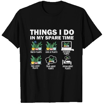 Discover Things I Do In My Spare Time Plants T Shirts