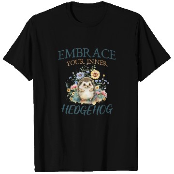 Discover Embrace your inner hedgehog Cute Hedgehog Animal T Shirts