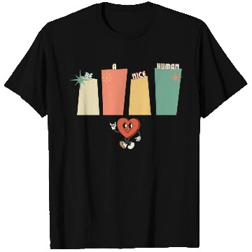 Discover Be a nice human T Shirts