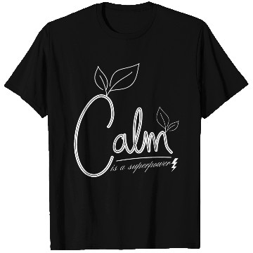 Discover Calm is a superpower T Shirts