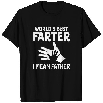 Discover World's Best Farter I Mean Father T Shirts
