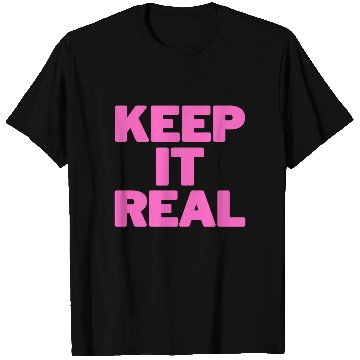 Discover KEEP IT REAL (pink design) T Shirts