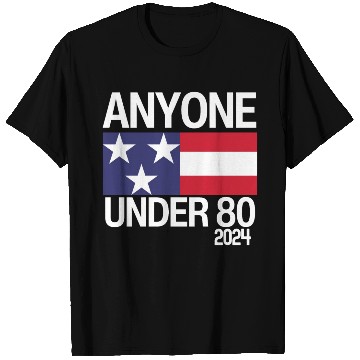 Discover Anyone Under 80 Funny 2024 President Election T Shirts