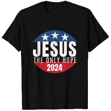 Discover Jesus the Only Hope 2024 Election T Shirts