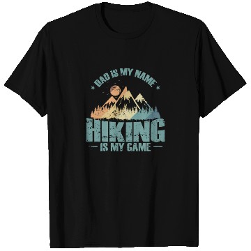 Discover Dad is my Name Hiking is my Game Nature Hobby T Shirts