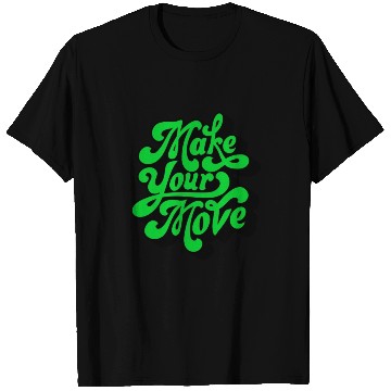 Discover Make Your Move Typography. T Shirts