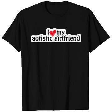 Discover I Love My Autistic Girlfriends T Shirts