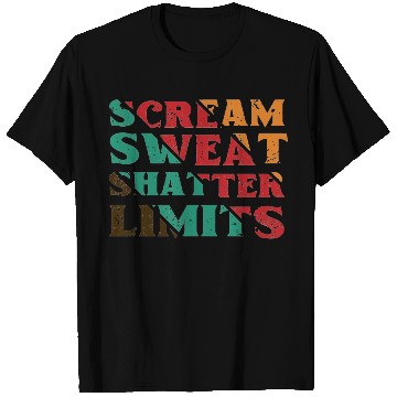 Discover Scream Sweat Shatter Limits T Shirts For Sale