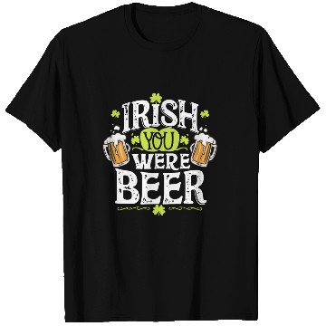 Discover Irish you were beer T Shirts
