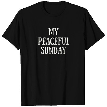 Discover My Peaceful Sunday T Shirts