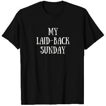 Discover My Laid-back Sunday T Shirts