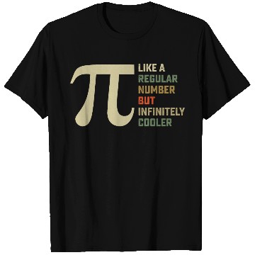 Discover Like a Regular Number But Infinitely Cooler Pi Day T Shirts
