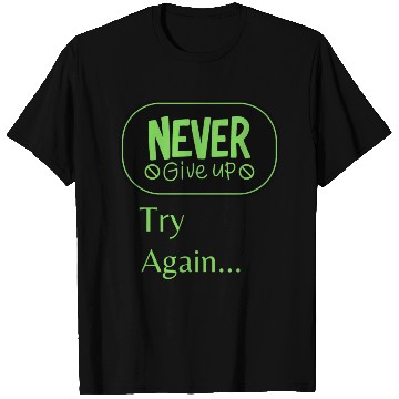 Discover Never give up Try again T Shirts