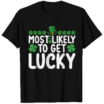 Discover Most Likely To Get Lucky St Patrick's Day Irish T Shirts
