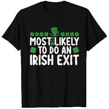 Discover Most Likely To Do An Irish Exit St Patrick's Day T Shirts
