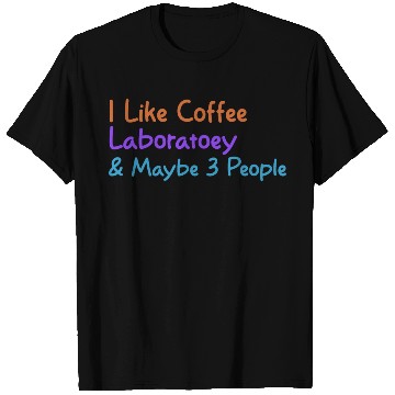 Discover I Like Coffee Laboratory & Maybe 3 People | Funny T Shirts