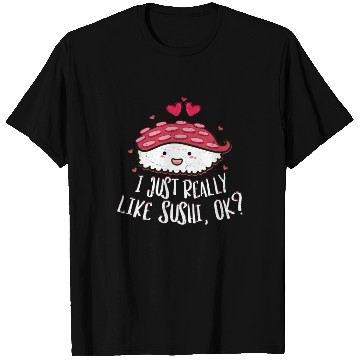 Discover I Just Really Like Sushi OK 2I Just Really Like Su T Shirts