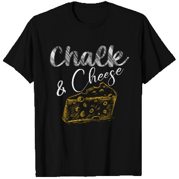 Discover Chalk and Cheese T Shirts