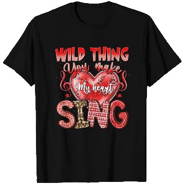 Discover Wild Thing You Make My Heart Sing T Shirts