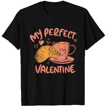 Discover Coffee and Croissant | My Perfect Valentine T Shirts