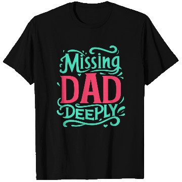 Discover Typography T Shirts design Missing Dad Deeply