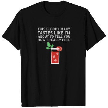 Discover This Bloody Mary Tastes Like How I Really Cocktail T Shirts