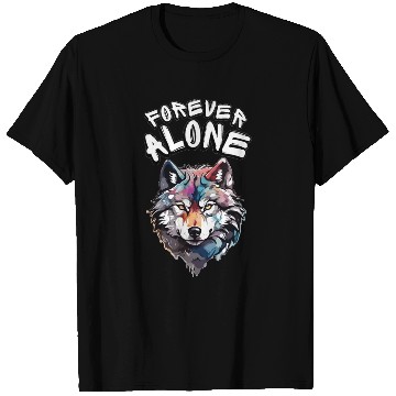 Discover Forever Alone - Embrace Your Inner Wolf T Shirts