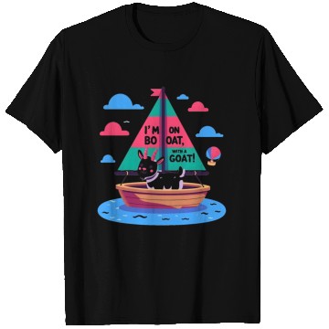 Discover Sailboat: I'm on a boat, with a goat! T Shirts