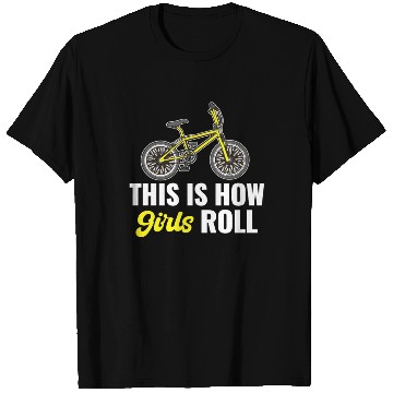 Discover This Is How Girls Roll BMX Racing Automobile T Shirts