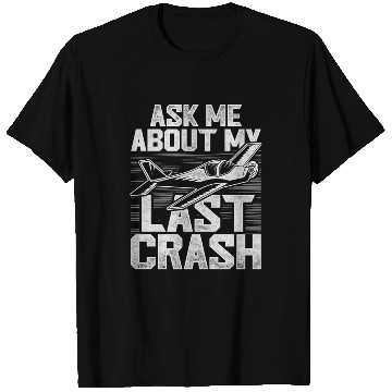Discover RC Plane Pilot Ask Me About My Last Crash T Shirts