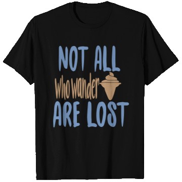 Discover Not all who wander are lost T Shirts