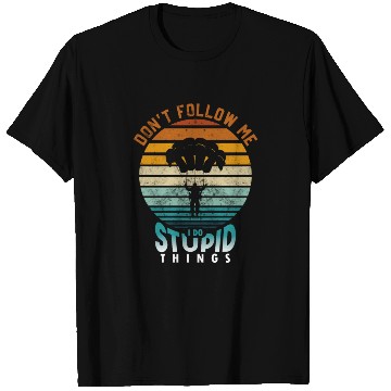 Discover Don't Follow Me I Do Stupid Things T Shirts