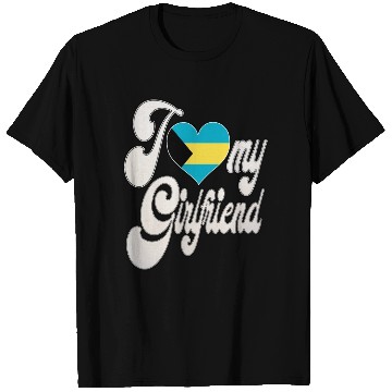 Discover BahamasI Love My Bahamian Girlfriend T Shirts