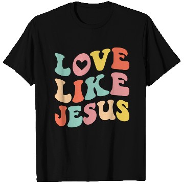 Discover Love like Jesus Love God Christian T Shirts