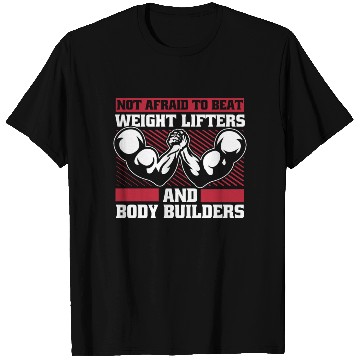 Discover Not Afraid To Beat Weight Lifters Exercise Arm T Shirts